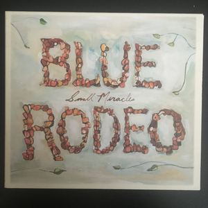 Blue Rodeo: Small Miracle CD